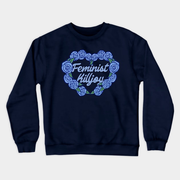 Feminist Killjoy Crewneck Sweatshirt by bubbsnugg